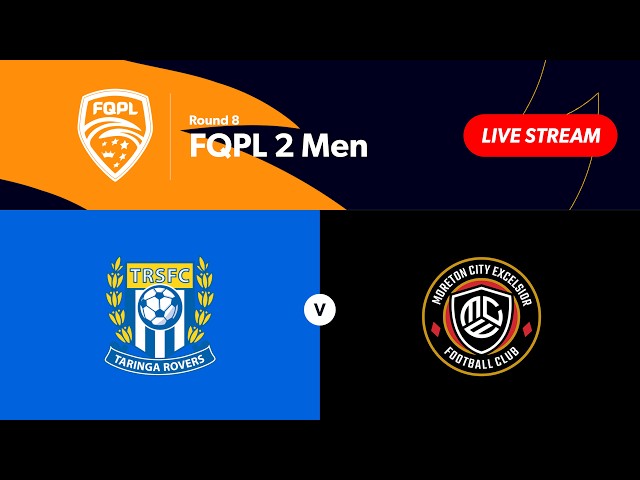 FQPL 2 Men Round 8 - Taringa Rovers vs. Moreton City Excelsior