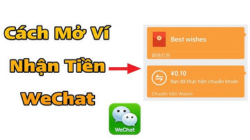 Cách Nhận Hồng Bao Chuyển Tiền Trong WeChat ! Kích Hoạt Ví Tiền WeChat