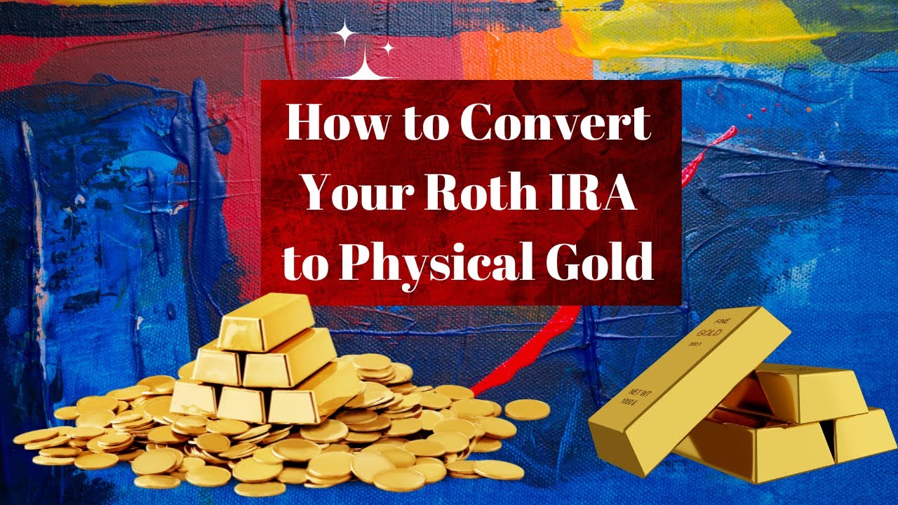 Converting Roth IRA to Gold: A Step-by-Step Guide for Buying Gold within a Roth IRA #rothira