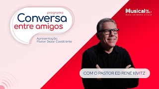 Conversa Entre Amigos com o Pastor Ed Rene Kivitz - 10.04.2023