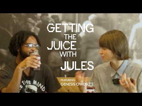Getting the Juice with Jules Featuring Genesis Owusu