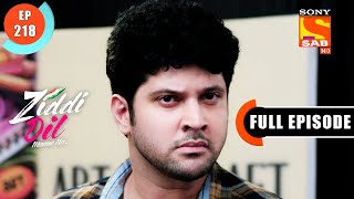 Monami Convinces Karan - Ziddi Dil Maane Na - Ep 218 - Full Episode - 18 May 2022