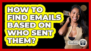 How To Find Emails Based On Who Sent Them?