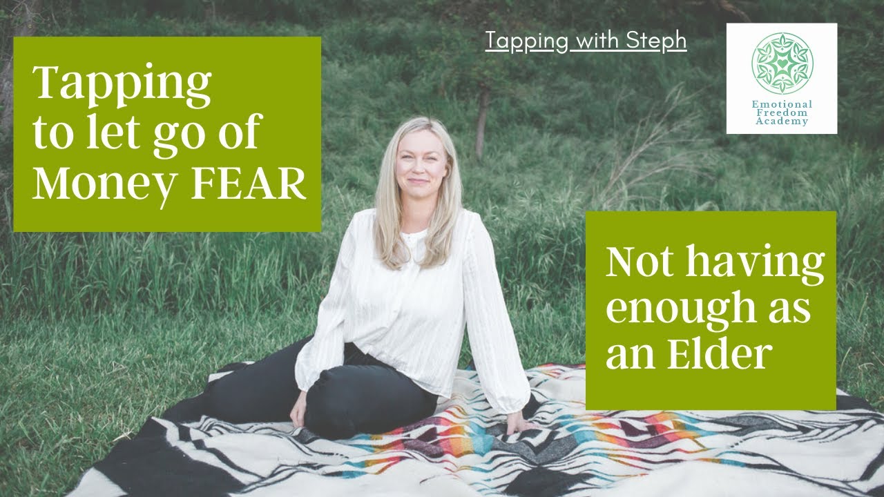 EFT TAPPING for Letting go of Money Fear - Not Having Enough as an Elder