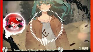 Akimilaku x Dj Aisyah  (Trap Remix)