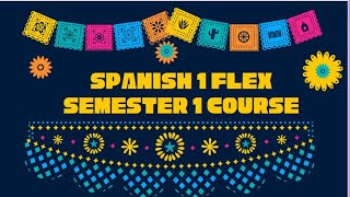 Week 5 SEMESTER 1 SPANISH 1 FLEX CLASS