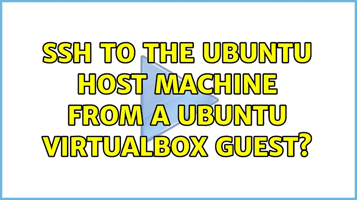 Ubuntu: SSH to the Ubuntu host machine from a Ubuntu VirtualBox guest?