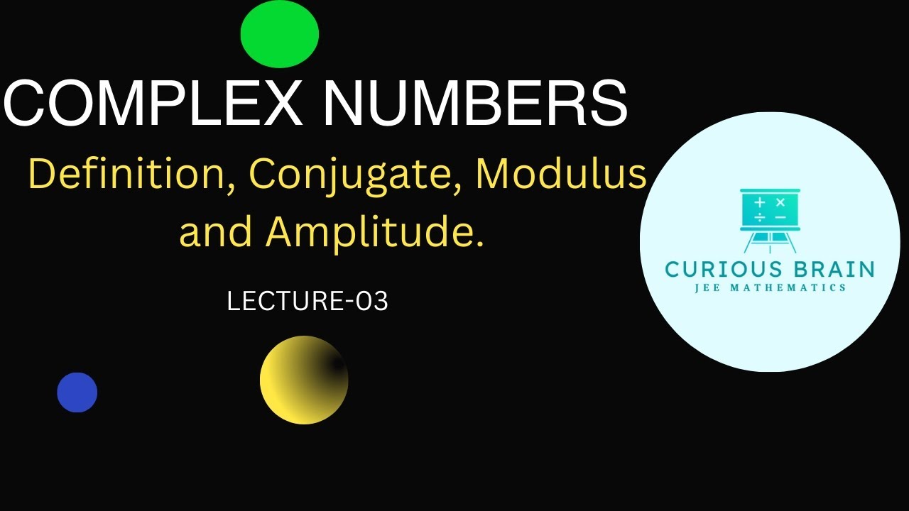 Complex Numbers 03- Definition, Conjugate, Modulus and Amplitude । JEE ...