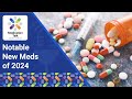 Notable New Meds of 2024 | TRC Healthcare Medication Talk Podcast