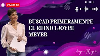 Joyce Meyer - Buscad Primeramente el Reino 1 Joyce Meyer