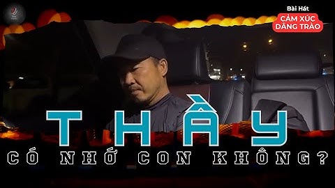 Thầy Có Nhớ Con Không | Bài hát nổi nhớ dâng trào giàu cảm xúc của Achan Báu với Thầy Thích Minh Tuệ