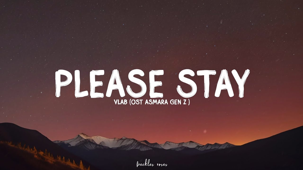 VLAB - PLEASE STAY LIRIK (OST ASMARA GEN Z/AGZ)