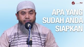 Kajian Islam: Apa Yang Sudah Anda Siapkan? - Ustadz Afifi Abdul Wadud