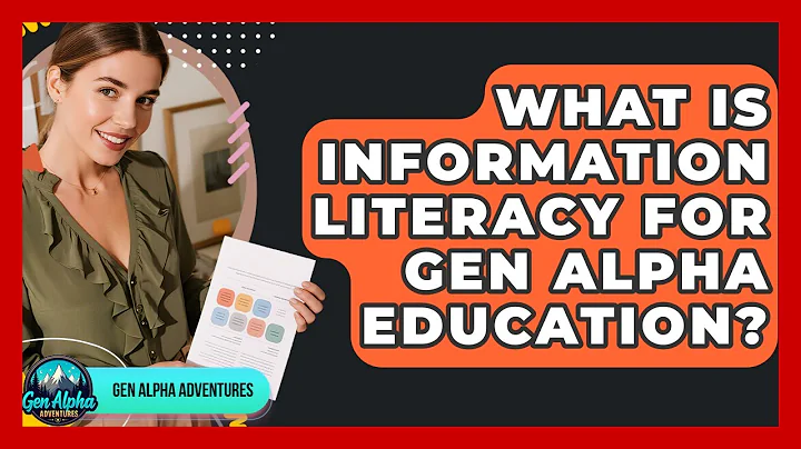 What Is Information Literacy For Gen Alpha Education? - Gen Alpha Adventures