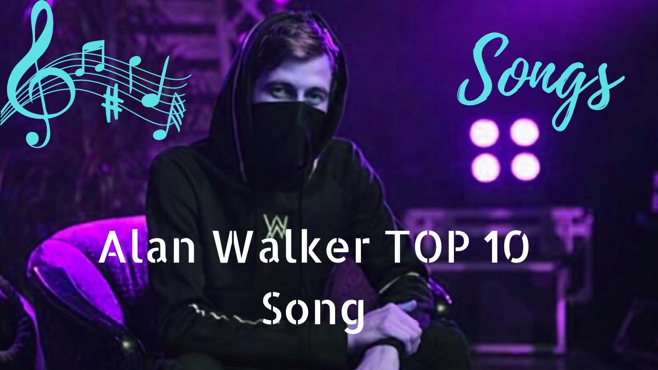 Alan walker Top 10 Songs (Alan walker songs) Alanwalker songs YouTube
