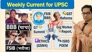 Weekly Current: FSIB-BBB, GST Changes, G7 Summit, NITI-Gig Worker ISRO POEM Module, Ethics etc UPSC