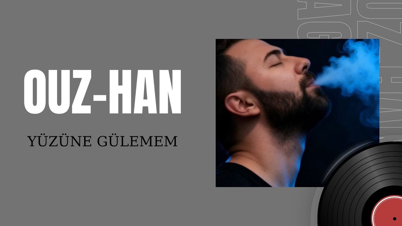 Ouz-Han - Yüzüne Gülemem (Offıcial Music)