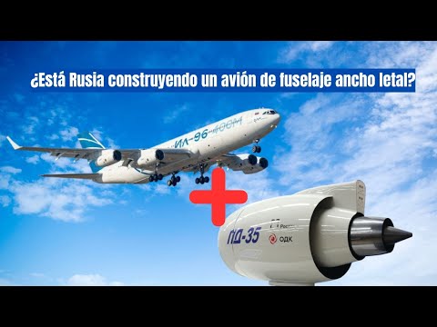 Il-96-400M, avión de fuselaje ancho y motor PD-35: ¿El regreso de Rusia a la aviación?