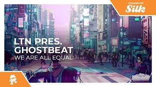 LTN pres. Ghostbeat - We Are All Equal [Monstercat Release] Net Worth