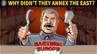 Why didn't the USSR annex Eastern Europe after World War 2?