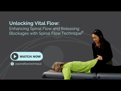 Unlocking Vital Flow: Enhancing Spinal Flow and Releasing Blockages with Spinal Flow Technique