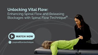 Unlocking Vital Flow: Enhancing Spinal Flow and Releasing Blockages with Spinal Flow Technique
