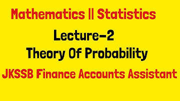 Theory Of Probability Lect-2 || Mathematics || Statistics || JKSSB Finance Accounts Assistant