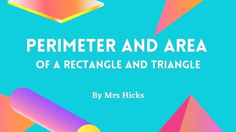 Perimeter and Area of a Rectangle or Triangle