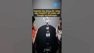 OpenAI báo động đỏ: nâng cấp ChatGPT để chiến với Google và Anthropic