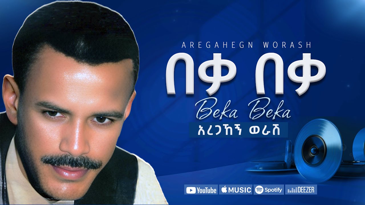 Watch አረጋኸኝ ወራሽ - በቃ በቃ - Aregahegn Worash - Beka Beka - Ethiopian Music on YouTube Watch አረጋኸኝ ወራሽ - በቃ በቃ - Aregahegn Worash - Beka Beka - Ethiopian Music on YouTube