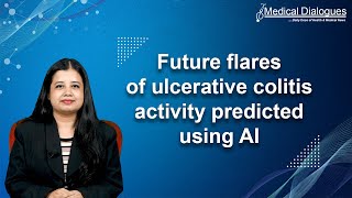 Future flares of ulcerative colitis activity predicted using AI