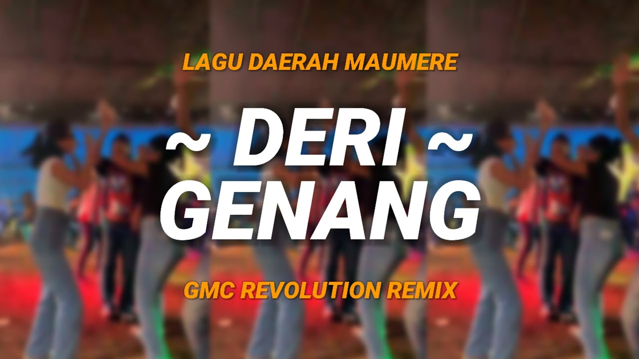 LAGU PESTA DAERAH MAUMERE ~ DERI GENANG [ GMC REVOLUTION REMIX ] PESTA TIMUR TERBARU