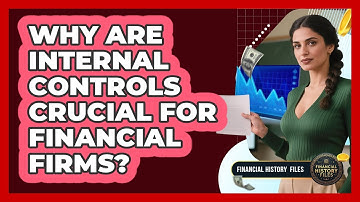 Why Are Internal Controls Crucial For Financial Firms?