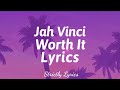 Jah Vinci - Worth It Lyrics | Strictly Lyrics