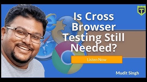 Is Cross Browser Testing Still Needed when Testing Software?