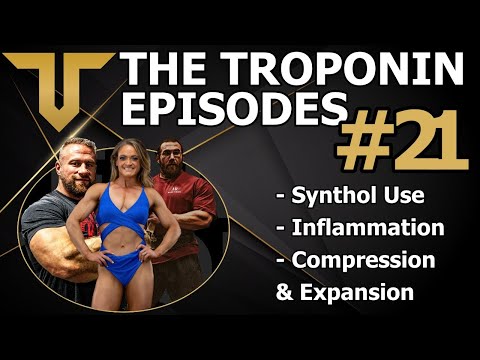 Troponin Episodes [Synthol Use, Inflammation, Compression, Expansion, and Growth] Ep 21