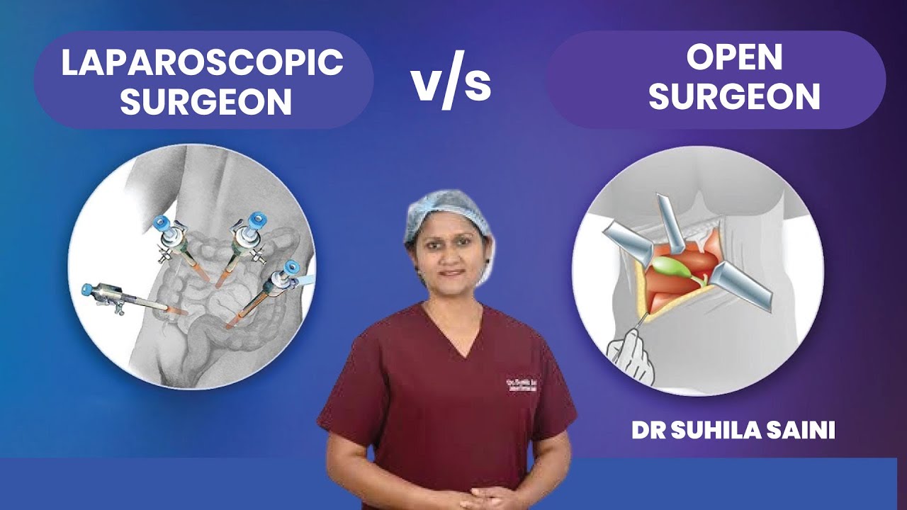 Laparoscopic Surgery vs Open Surgery, Difference Laparoscopic Surgery Benefits Dr Sushila