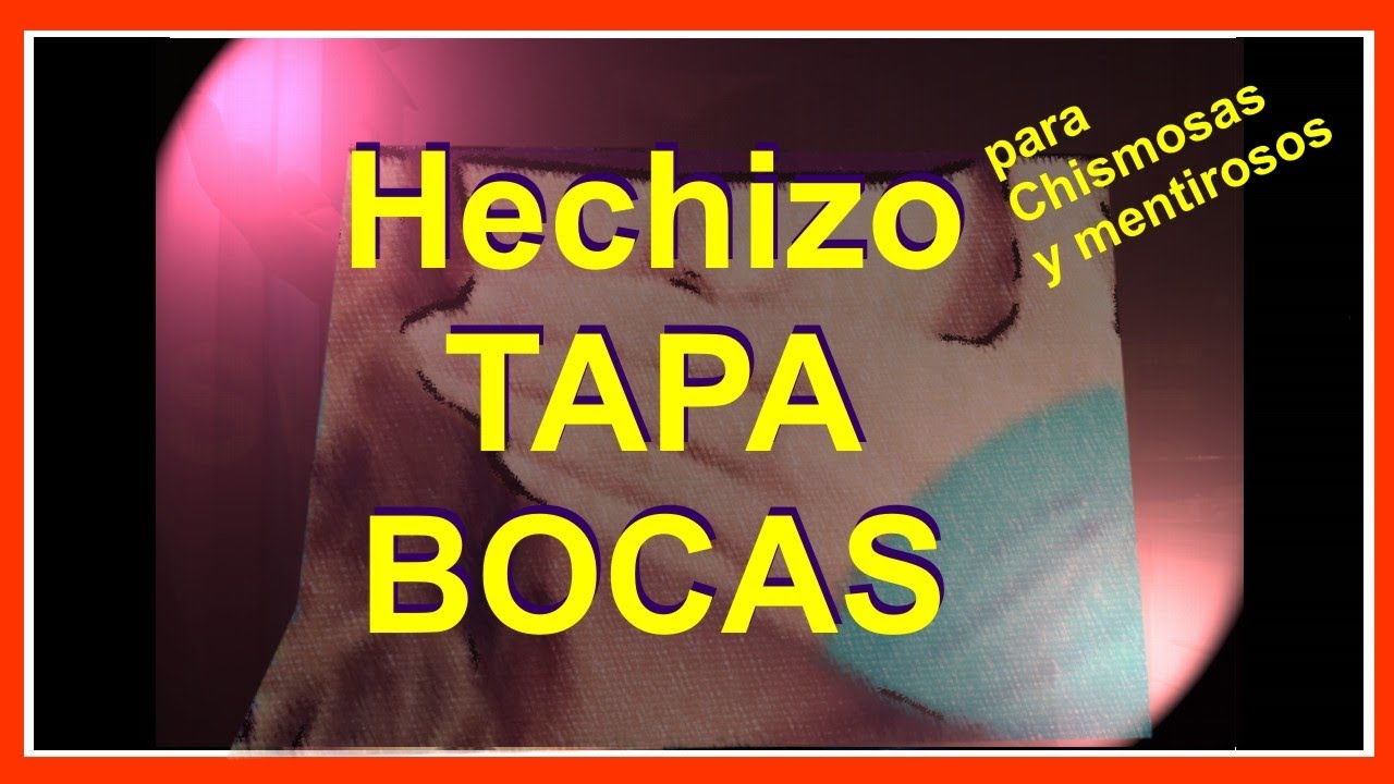 Hechizo Tapa Bocas Ritual Para Callar La Boca A Un Enemigo Youtube