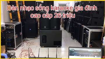 Bạn sẽ quẩy cực sung với Dàn nhạc sống karaoke gia đình cao cấp 26 triệu . LH 0799020899