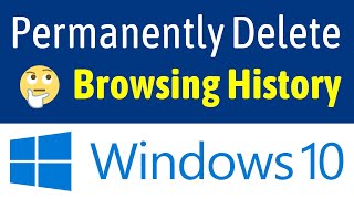 How to Permanently Delete Browsing History on Windows 10 PC / Laptop image