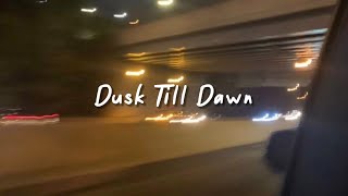 dusk till dawn (slowed reverb + lyrics)