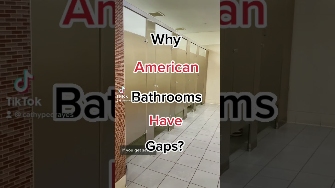 Why Do American Bathrooms Have Gaps? Why Do American Bathrooms Have Gaps?