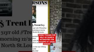 Family pleads for help and answers as the search for missing St. Louis intensifies