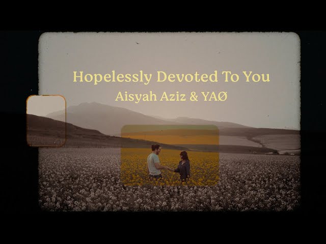 YAØ u0026 Aisyah Aziz - Hopelessly Devoted to You (Official Lyric Video) class=