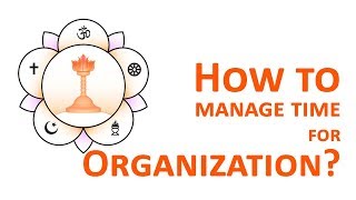 Study Circle : Shree Sathya Sai Seva Organization & We (Hindi) How to manage time for Organization?