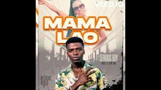 MAMA LAO By Serious Boy (officail Audio)
