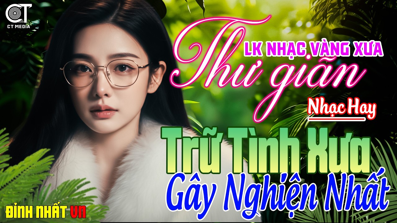 LK Nhạc Trữ Tình Bolero KHÔNG QUẢNG CÁO Cả Xóm Phê ➤ Nhạc Vàng Xưa Đặc Biệt Hay GÂY NGHIỆN Nhất