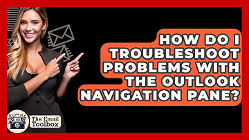 How Do I Troubleshoot Problems With The Outlook Navigation Pane? - TheEmailToolbox.com