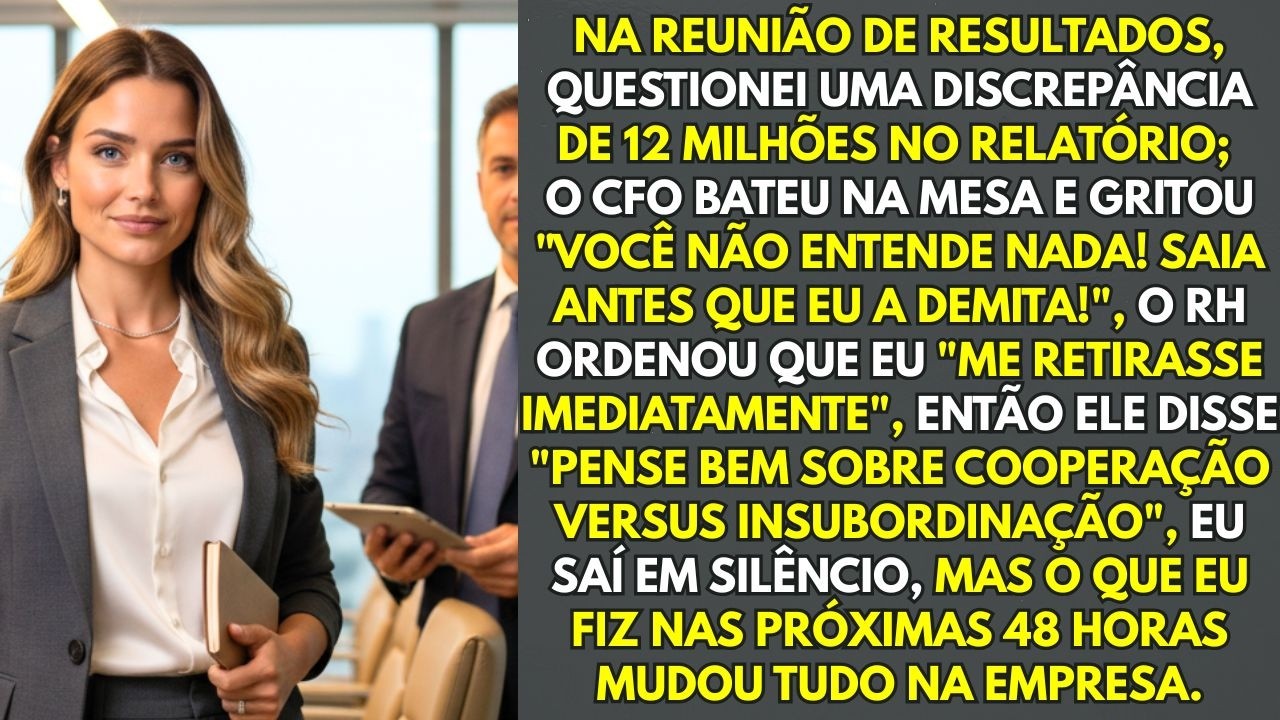 Na Reunião De Diretoria, Questionei Os Números Do Relatório; O CFO Me Expulsou Gritando E...