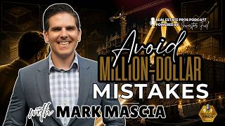 How to Avoid Costly Real Estate Development Mistakes Before They Happen with Mark Mascia